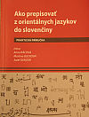 Ako prepisovať z orientálnych jazykov do slovenčiny : Praktická príručka