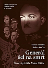 Generál šel na smrt - Životní příběh Aloise Eliáše