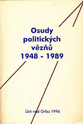 Osudy politických vězňů 1948-1989 okresu Ústí nad Orlicí