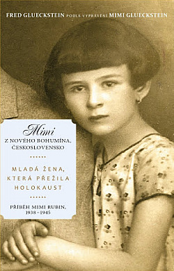 Mimi z Nového Bohumína, Československo: Mladá žena, která přežila holokaust. Příběh Mimi Rubin 1938-1945