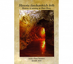 Historie zlatohorských dolů - History od mining in Zlaté Hory