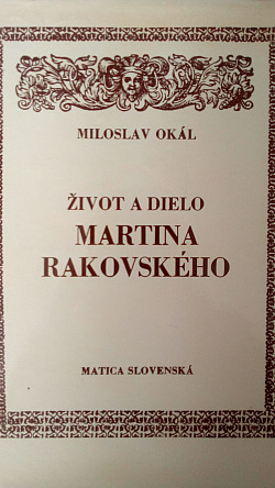 Život a dielo Martina Rakovského, II. diel