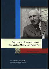 Životem a dílem historika Františka Michálka Bartoše