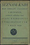 Seznam knih, map, obrazů, časopisů a hudebnin vydaných nákladem členů Svazu knihkupcův a nakladatelů Č. S. R. 1926