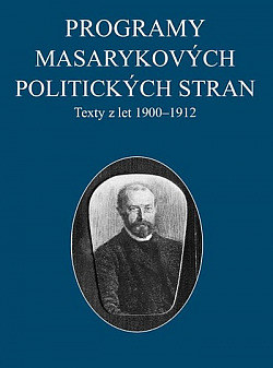 Programy Masarykových politických stran: texty z let 1900–1912