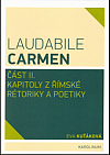 Laudabile Carmen část II.: Kapitoly z římské rétoriky a poetiky