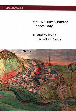 Kopiář korespondence obecní rady; Pamětní kniha městečka Tišnova