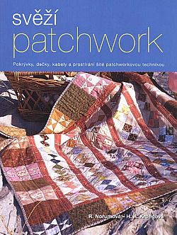 Svěží patchwork - pokrývky, dečky, kabely a prostírání šité patchworkovou technikou