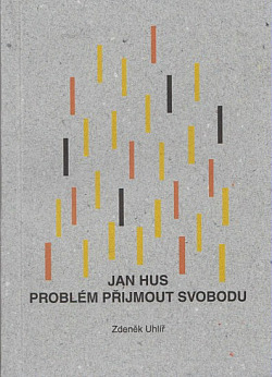 Jan Hus: Problém přijmout svobodu