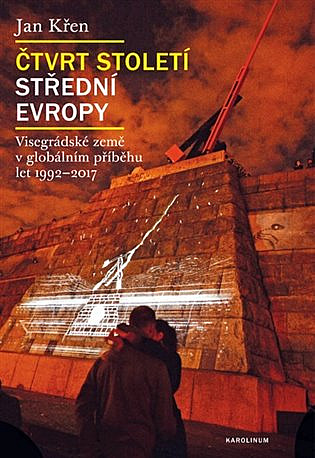 Čtvrt století střední Evropy: Visegrádské země v globálním příběhu let 1992 - 2017