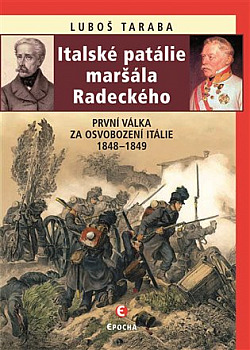 Italské patálie maršála Radeckého: První válka za osvobození Itálie 1848–1849