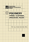 Polymery - výroba, vlastnosti, zpracování, použití