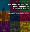 Praha světová: Devět rozhovorů o hlavním městě