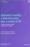 Aktuální rozdíly v odměňování žen a mužů v ČR - Hloubková analýza statistik a mezinárodní srovnání