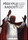 Překypuji radostí - Ze vzpomínek na Jana Pavla II. na Svatém Kopečku