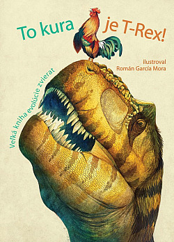 To kura je T-Rex! – Veľká kniha evolúcie zvierat