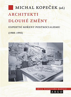 Architekti dlouhé změny: Expertní kořeny postsocialismu (1980–1995) obálka knihy
