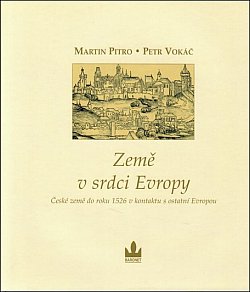 Země v srdci Evropy: České země od roku 1526 v kontaktu s ostatní Evropou