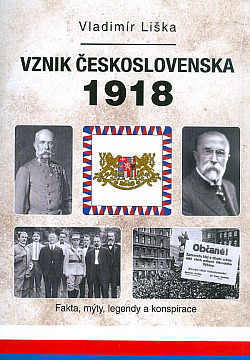 Vznik Československa 1918 - Fakta, mýty, legendy a konspirace