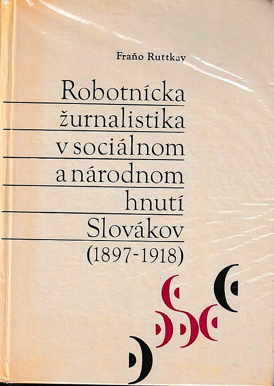 Robotnícka žurnalistika v sociálnom a národnom hnutí Slovákov (1897–1918)