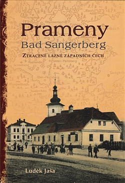 Prameny - Bad Sangerberg: Ztracené lázně západních Čech