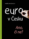 Euro v Česku: Ano, či ne?