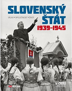 Slovenský štát 1939-1945: Válka – společnost - život