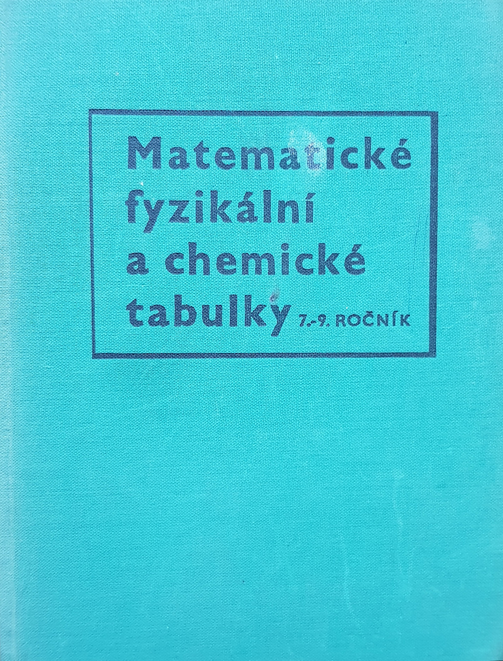 Matematické, fyzikalní a chemické tabulky pro 7.-9. ročník