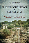Příběhy civilizace a barbarství: Pod nadvládou Říma