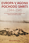 Evropa v agonii pochodů smrti 1944-1945