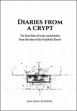 Diaries from a crypt: The final days of seven parachutists from the time of the Heydrich Terror