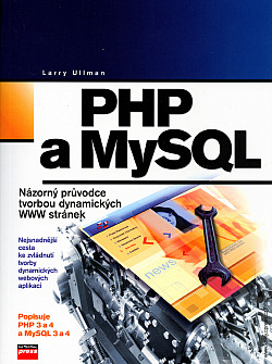 PHP a MySQL - názorný průvodce tvorbou dynamických WWW stránek