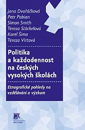 Politika a každodennost na českých vysokých školách : etnografické pohledy na vzdělávání a výzkum