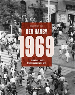 Den hanby: 21. srpen 1969 v ulicích českých a moravských měst