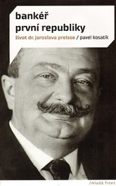 Bankéř první republiky: Život dr. Jaroslava Preisse