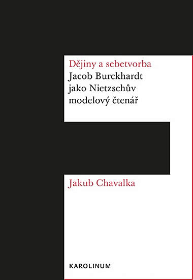 Dějiny a sebetvorba: Jacob Burckchardt jako Nietzschův modelový čtenář
