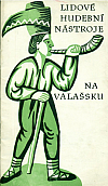 Lidové hudební nástroje na Valašsku