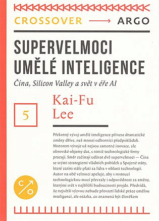 Supervelmoci umělé inteligence: Čína, Silicon Valley a  svět v éře Al - obálka knihy