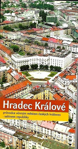 Hradec Králové: průvodce věnným městem českých královen – salónem republiky