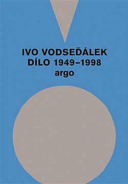 Ivo Vodseďálek: Dílo 1949 – 1998