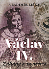 Václav IV. - záhady a mysteria