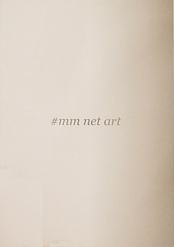 #mm net art: Internetové umění ve virtuálním a fyzickém prostoru prezentace