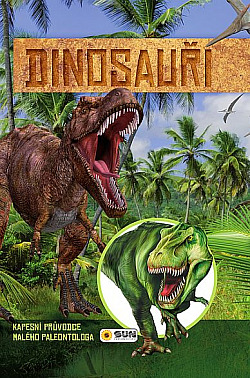 Dinosauři - Kapesní průvodce malého paleontologa