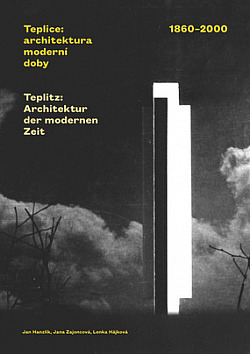 Teplice: architektura moderní doby: 1860-2000 = Teplitz: Architektur der modernen Zeit: 1860-2000.