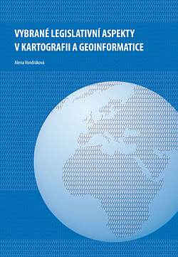 Vybrané legislativní aspekty v kartografii a geoinformatice