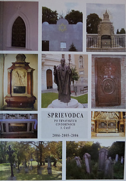 Sprievodca po trnavských cintorínoch 3. časť 2004 - 2005 - 2006