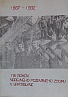 115 rokov verejného požiarneho zboru v Bratislave 1867 - 1982