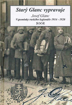 Starý Glanc vypravuje. Vzpomínky ruského legionáře 1914-1920