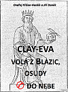 CLAY-EVA volá z Blazic, osudy volají do nebe