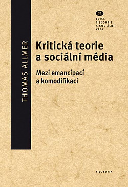 Kritická teorie a sociální média: Mezi emancipací a komodifikací